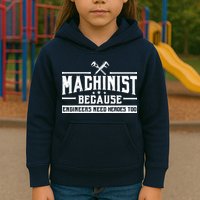 Machinist Because Engineers Need Heroes Too  Machinist Gift Kids Hoodie