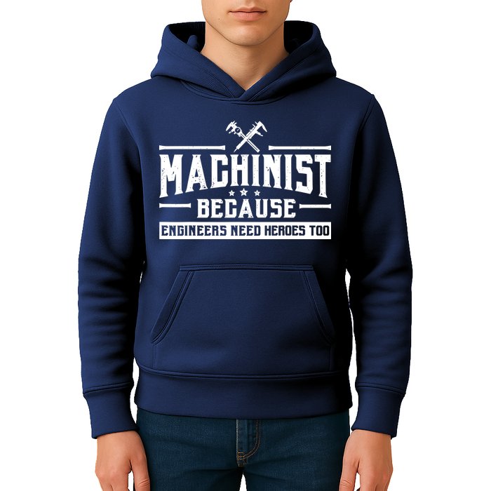 Machinist Because Engineers Need Heroes Too  Machinist Gift Kids Hoodie