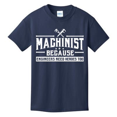 Machinist Because Engineers Need Heroes Too  Machinist Gift Kids T-Shirt