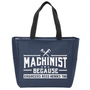 Machinist Because Engineers Need Heroes Too  Machinist Gift Zip Tote Bag