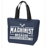Machinist Because Engineers Need Heroes Too  Machinist Gift Zip Tote Bag