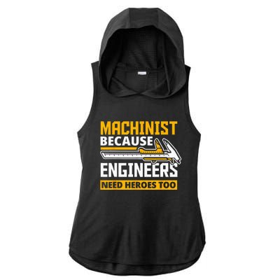 Machinist Because Engineers Need Heroes Too Funny Gift Ladies PosiCharge Tri-Blend Wicking Draft Hoodie Tank