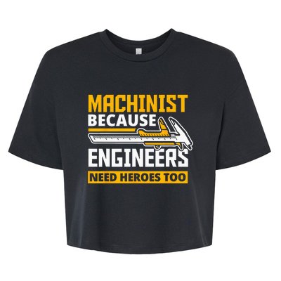 Machinist Because Engineers Need Heroes Too Funny Gift Bella+Canvas Jersey Crop Tee