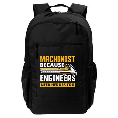 Machinist Because Engineers Need Heroes Too Funny Gift Daily Commute Backpack