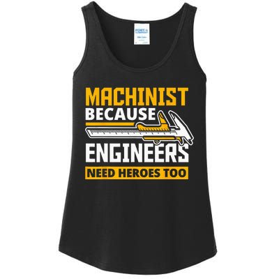 Machinist Because Engineers Need Heroes Too Funny Gift Ladies Essential Tank