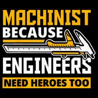 Machinist Because Engineers Need Heroes Too Funny Gift Flat Bill Trucker Hat