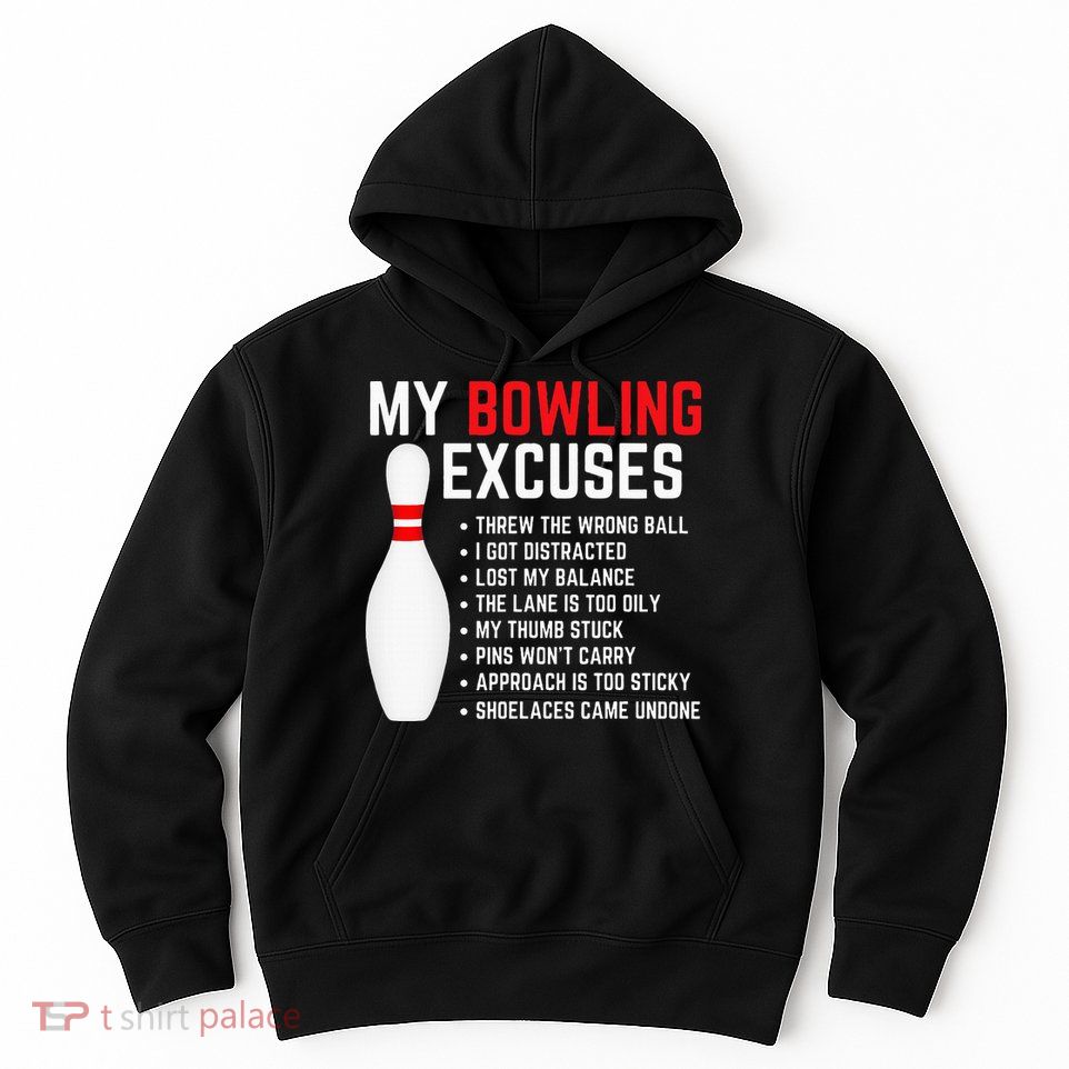 My Bowling Excuses Bowler Funny Bowling Hoodie
