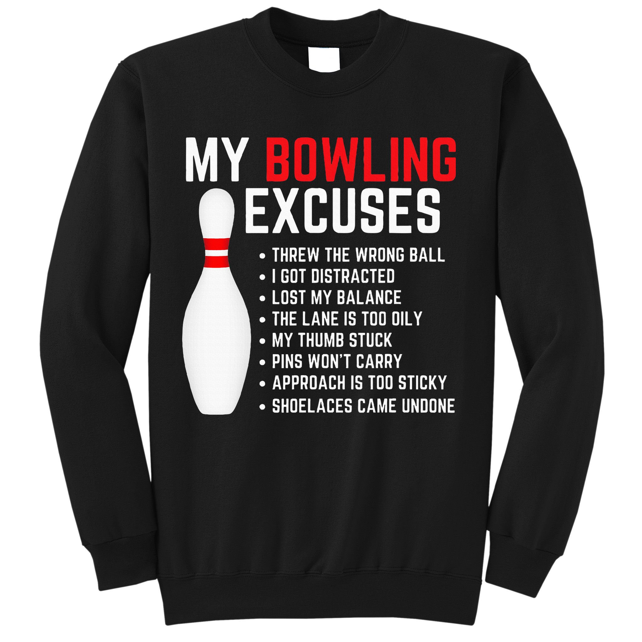 My Bowling Excuses Bowler Funny Bowling Sweatshirt