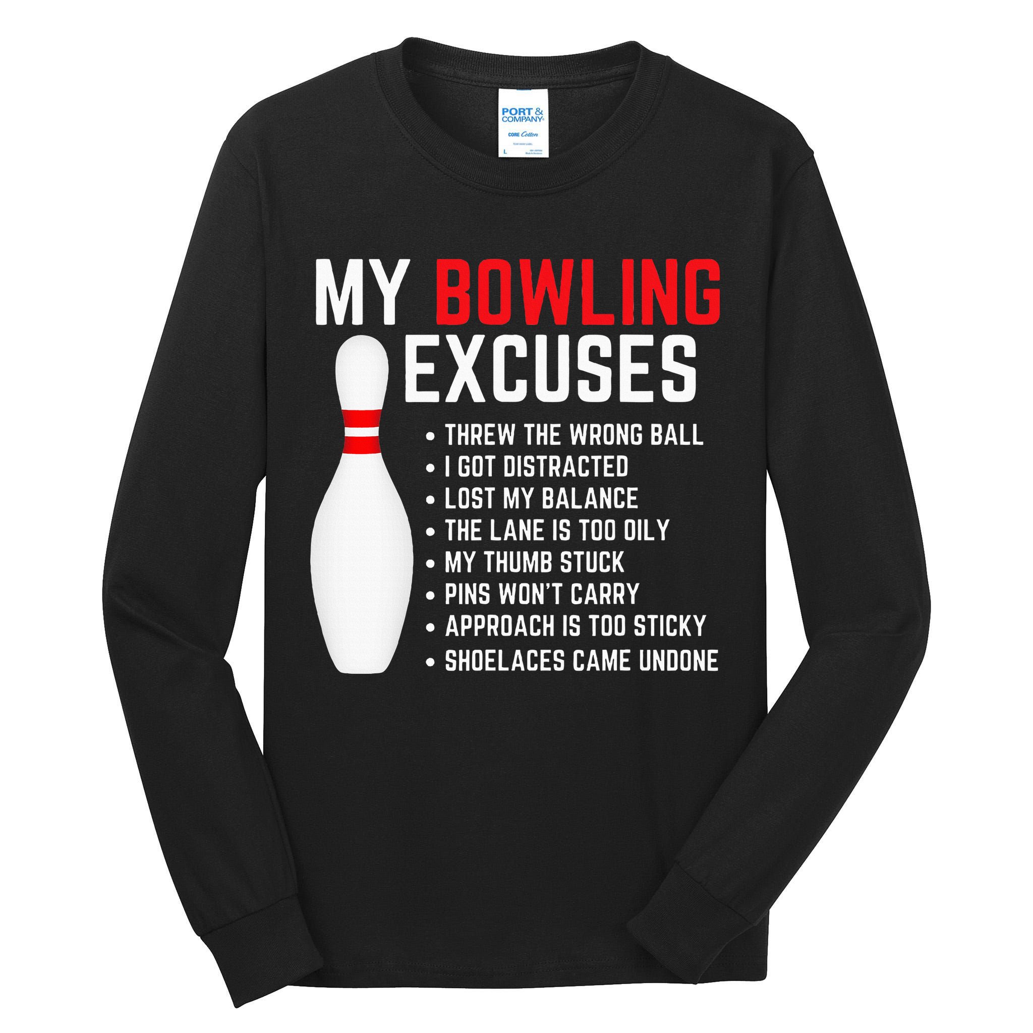 My Bowling Excuses Bowler Funny Bowling Tall Long Sleeve T-Shirt