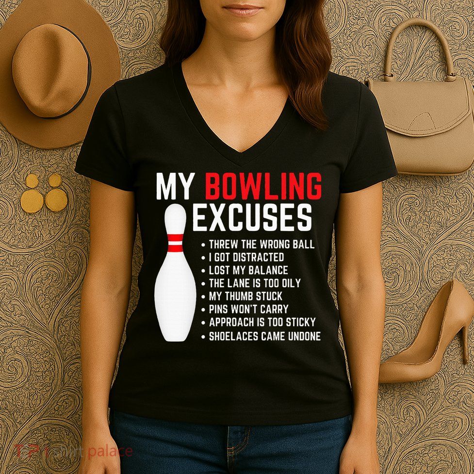 My Bowling Excuses Bowler Funny Bowling Women's V-Neck T-Shirt