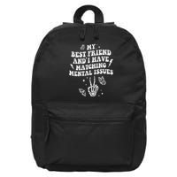 My Best Friend And I Have Matching Mental Issues Besties 16 in Basic Backpack