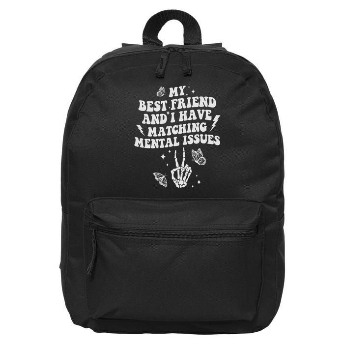 My Best Friend And I Have Matching Mental Issues Besties 16 in Basic Backpack