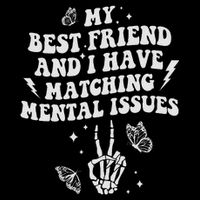 My Best Friend And I Have Matching Mental Issues Besties 16 in Basic Backpack