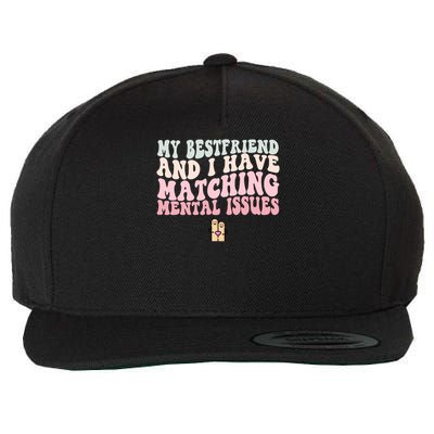 My Best Friend And I Have Matching Tal Issues Besties Gift Wool Snapback Cap