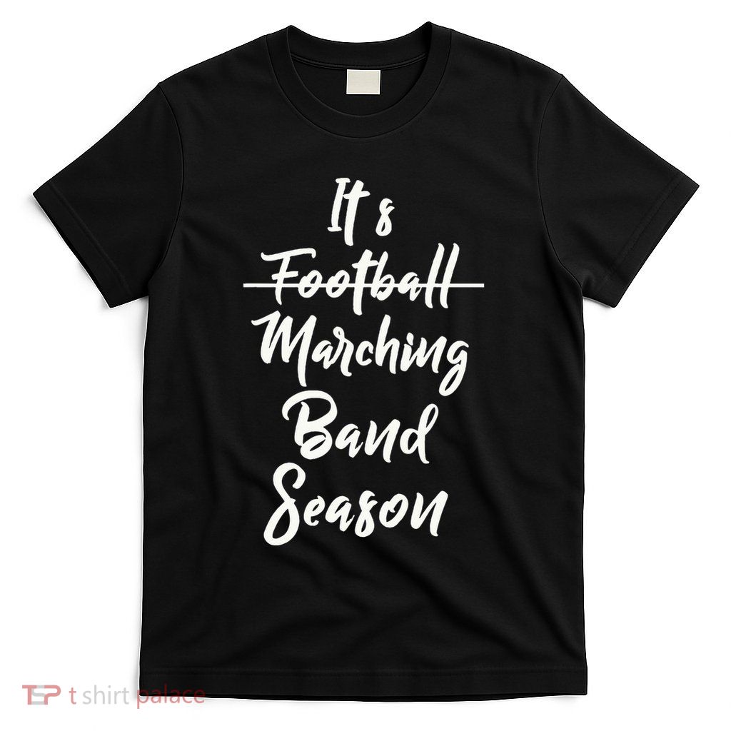 Marching Band Funny Band Not Football Season T-Shirt