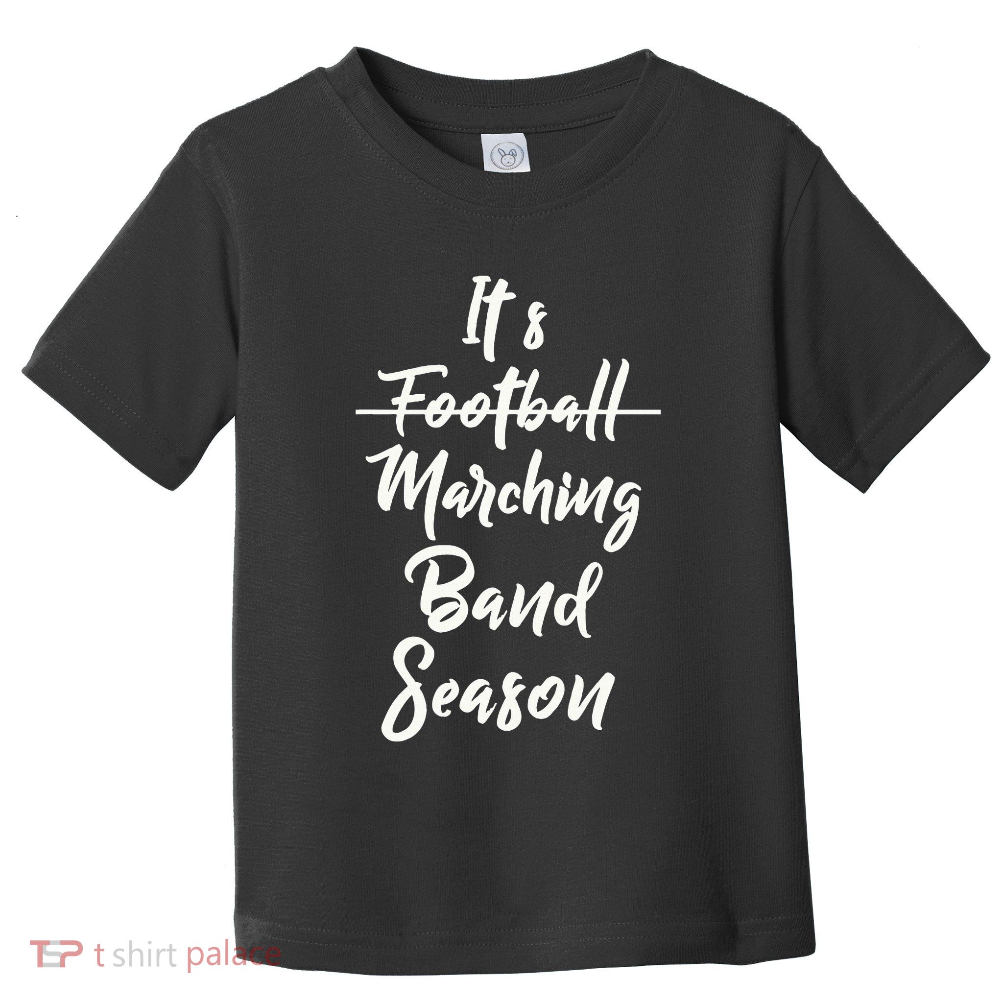 Marching Band Funny Band Not Football Season Toddler T-Shirt