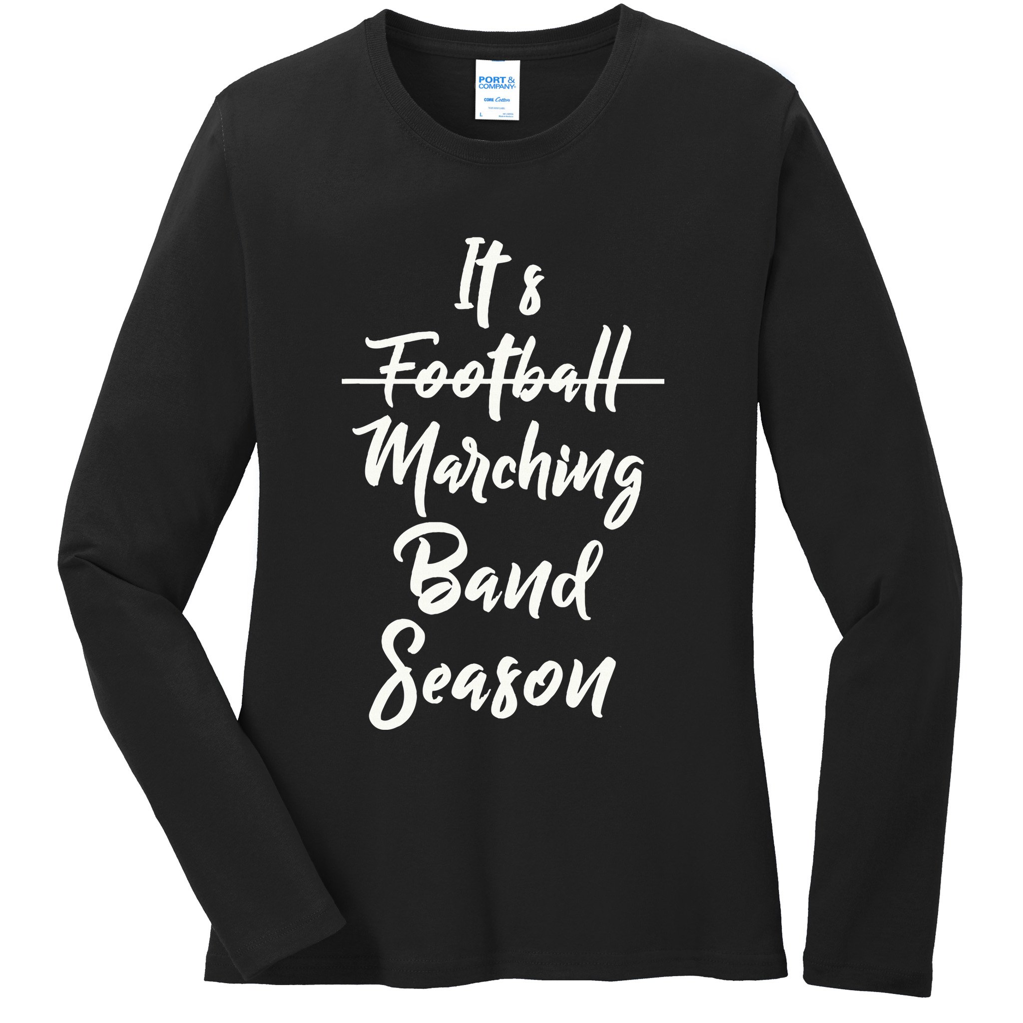 Marching Band Funny Band Not Football Season Ladies Long Sleeve Shirt