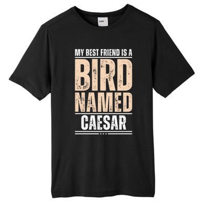 My Best Friend Is A Bird Named Caesar Cool Gift Tall Fusion ChromaSoft Performance T-Shirt