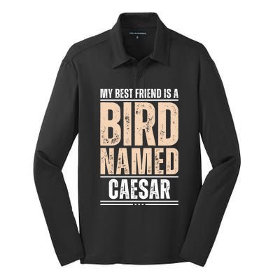 My Best Friend Is A Bird Named Caesar Cool Gift Silk Touch Performance Long Sleeve Polo