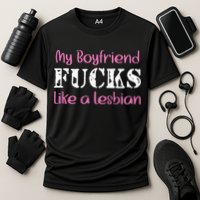 My Boyfriend Fucks Like A Lesbian Cooling Performance Crew T-Shirt