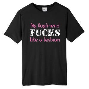 My Boyfriend Fucks Like A Lesbian Tall Fusion ChromaSoft Performance T-Shirt