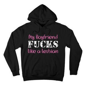 My Boyfriend Fucks Like A Lesbian Tall Hoodie