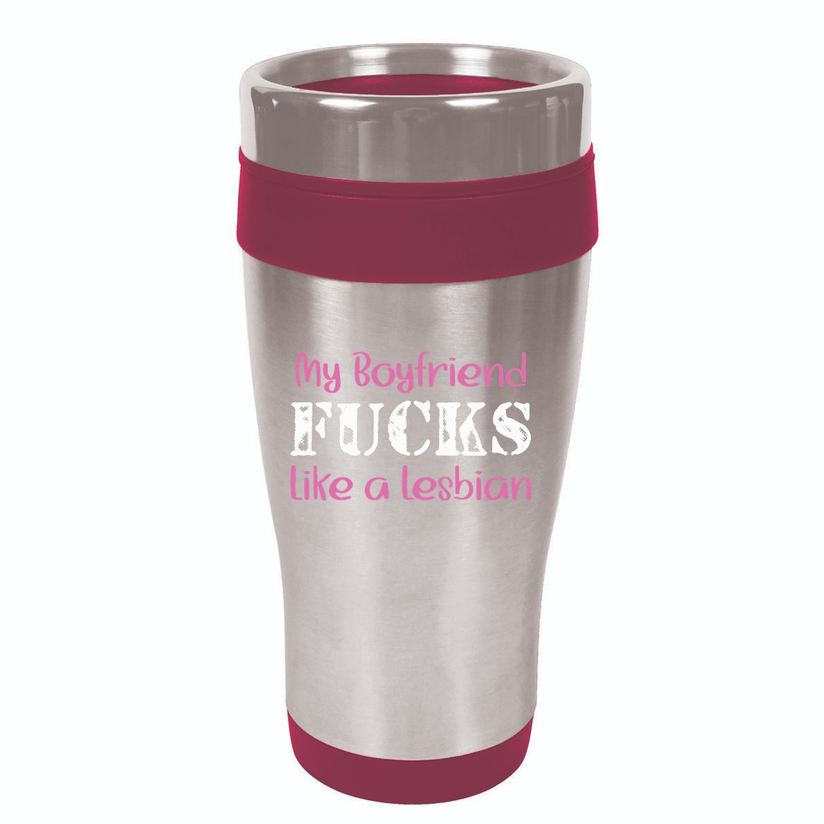 My Boyfriend Fucks Like A Lesbian 16oz Travel Tumbler