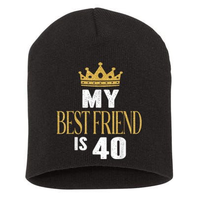 My Best Friend Is 40 Years Old 40th Birthday Party Matching Short Acrylic Beanie