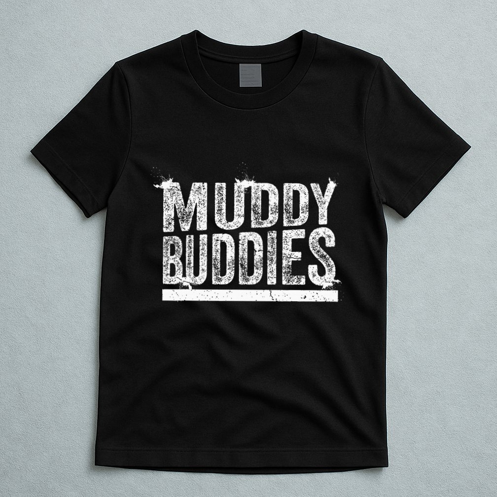 Muddy Buddies Funny Mud Runner Mudder Mud Team T-Shirt