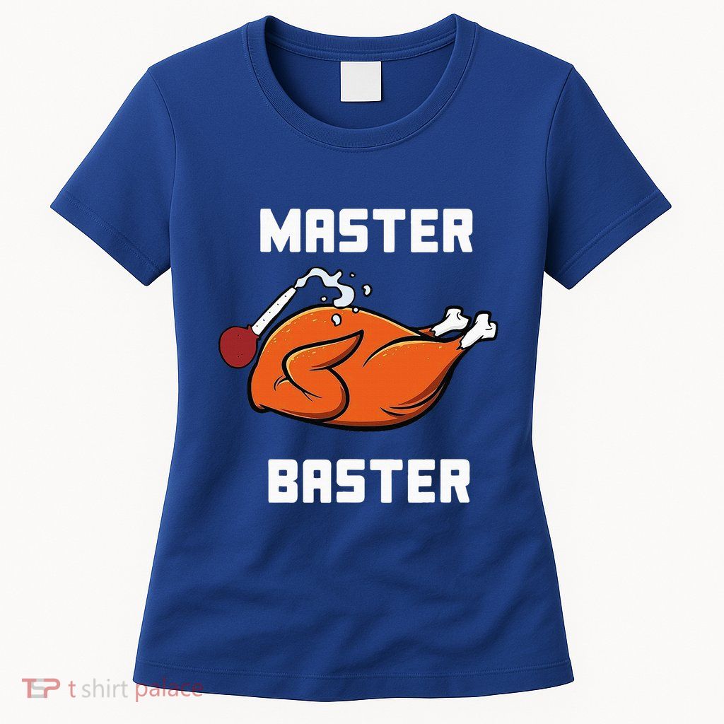 Master Baster Funny Turkey Baster Thanksgiving Womens T-Shirt