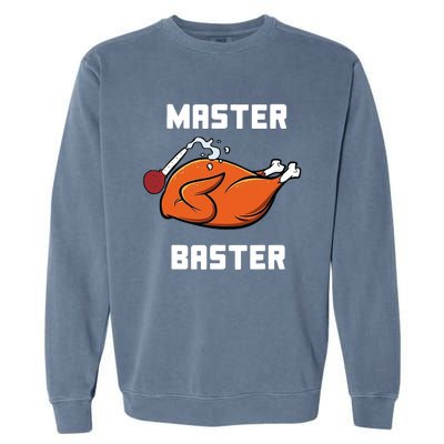 Master Baster Funny Turkey Baster Thanksgiving Garment-Dyed Sweatshirt