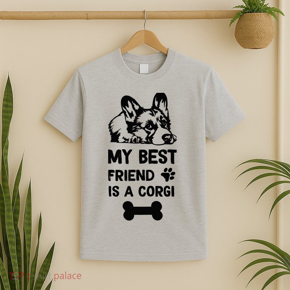 My Best Friend Is A corgi funny corgi dad corgi mom T-Shirt