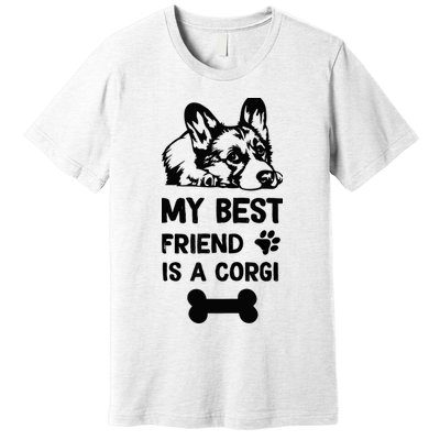 My Best Friend Is A corgi funny corgi dad corgi mom Premium T-Shirt