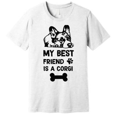 My Best Friend Is A corgi funny corgi dad corgi mom Premium T-Shirt