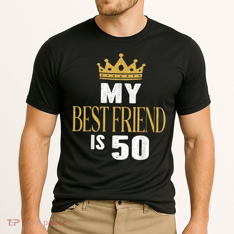 My Best Friend Is 50 Years Old 50th Birthday Party Matching Performance Shirt