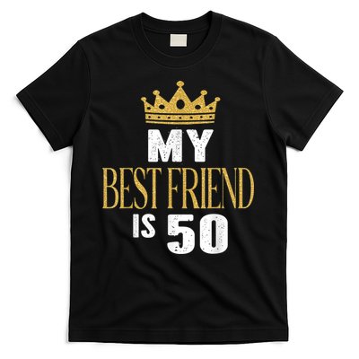 My Best Friend Is 50 Years Old 50th Birthday Party Matching T-Shirt