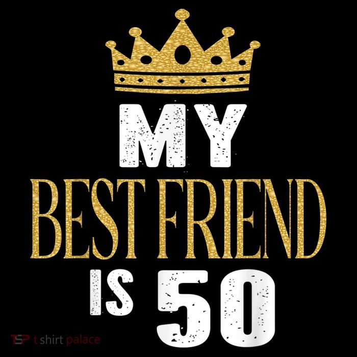 My Best Friend Is 50 Years Old 50th Birthday Party Matching T-Shirt