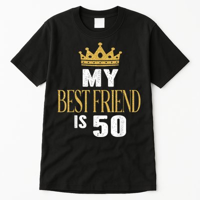 My Best Friend Is 50 Years Old 50th Birthday Party Matching Tall T-Shirt
