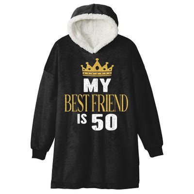 My Best Friend Is 50 Years Old 50th Birthday Party Matching Hooded Wearable Blanket