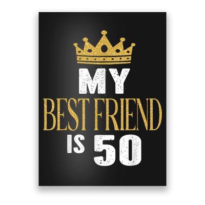 My Best Friend Is 50 Years Old 50th Birthday Party Matching Poster