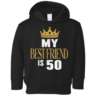 My Best Friend Is 50 Years Old 50th Birthday Party Matching Toddler Hoodie