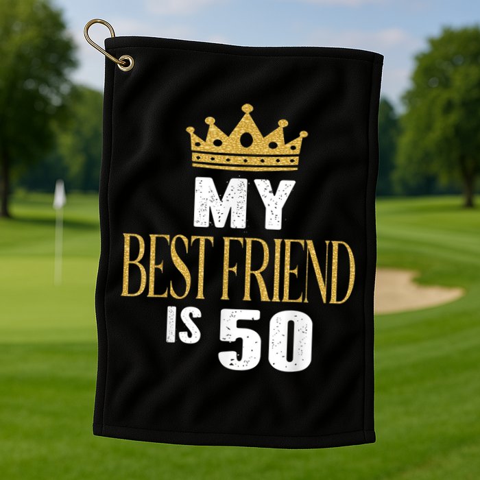 My Best Friend Is 50 Years Old 50th Birthday Party Matching Golf Towel