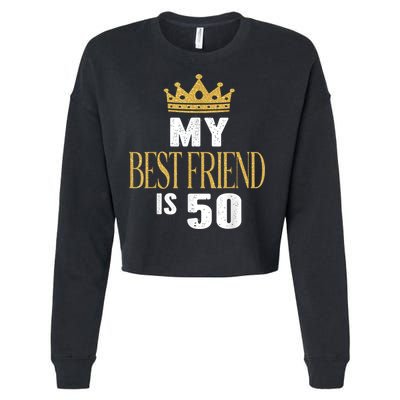 My Best Friend Is 50 Years Old 50th Birthday Party Matching Cropped Pullover Crew