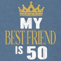 My Best Friend Is 50 Years Old 50th Birthday Party Matching Garment-Dyed Sweatshirt