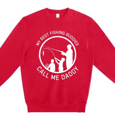 My Best Fishing Buddies Call Me Daddy FatherS Day Premium Crewneck Sweatshirt