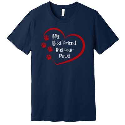 My Best Friend Has Four Paws Premium T-Shirt