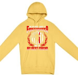 My Best Friend Is A Firefighter Hero Proud Fire Friend Gift Funny Gift Premium Pullover Hoodie