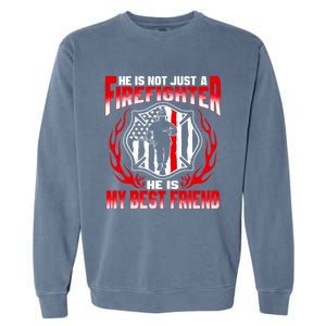 My Best Friend Is A Firefighter Hero Proud Fire Friend Gift Funny Gift Garment-Dyed Sweatshirt