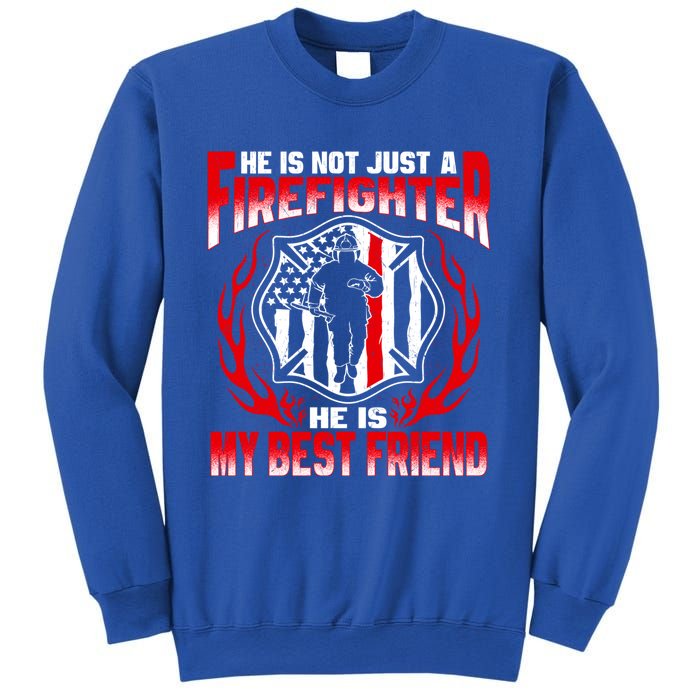 My Best Friend Is A Firefighter Hero Proud Fire Friend Gift Funny Gift Sweatshirt