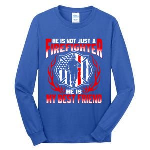 My Best Friend Is A Firefighter Hero Proud Fire Friend Gift Funny Gift Tall Long Sleeve T-Shirt